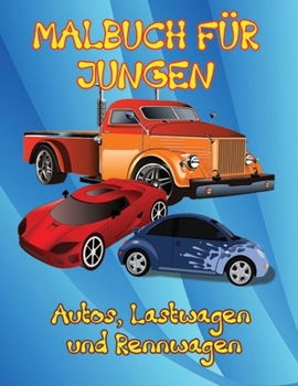 Paperback Autos, Lastwagen und Rennwagen Malbuch für Jungen: Einzigartige Malvorlagen, Autos, Lastwagen, Rennwagen, Supersportwagen und populärere Autos für Kin [German] Book