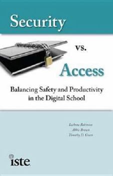 Paperback Security vs. Access: Balancing Saftey and Productivity in the Digital School Book