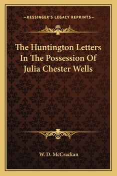 The Huntington Letters: In the Possession of Julia Chester Wells
