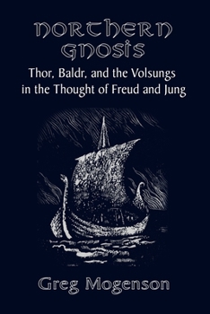 Paperback Northern Gnosis: Thor, Baldr, and the Volsungs in the Thought of Freud and Jung Book