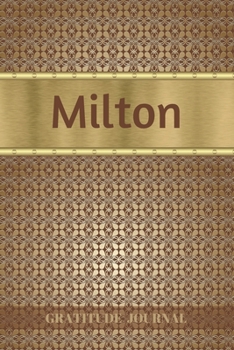 Paperback Milton Gratitude Journal: Personalized with Name and Prompted. 5 Minutes a Day Diary for Men Book