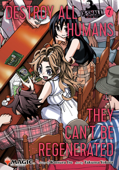 Paperback Destroy All Humans. They Can't Be Regenerated. a Magic: The Gathering Manga, Vol. 7: Limited Edition Magic: The Gathering Card Included in First Print Book