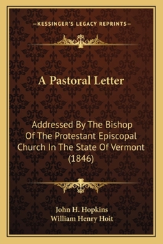 Paperback A Pastoral Letter: Addressed By The Bishop Of The Protestant Episcopal Church In The State Of Vermont (1846) Book