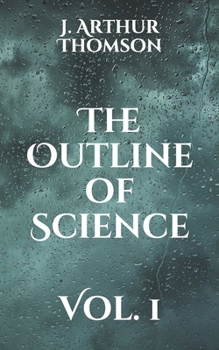 The Outline of Science: Vol. 1