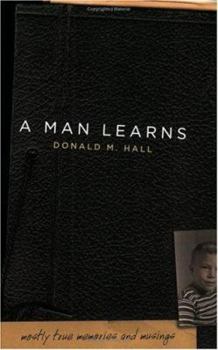 Paperback A Man Learns: Mostly True Memories and Musings Book