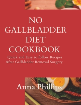 Paperback No Gallbladder Diet Cookbook: Quick and Easy to follow Recipes After Gallbladder Removal Surgery Book