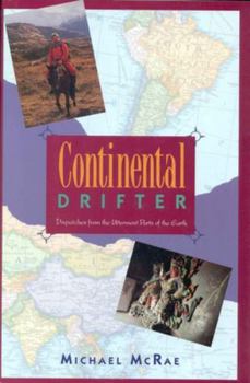 Hardcover Continental Drifter: Dispatches from the Uttermost Parts of the Earth Book