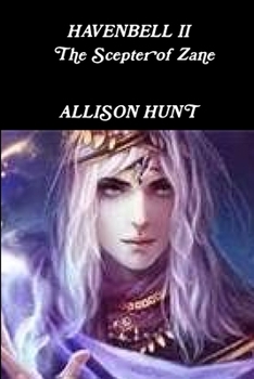 Paperback Havenbell 2 - The Scepter of Zane (Paperback) Allison Hunt Book