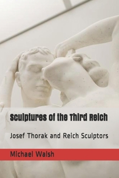 Paperback Sculptures of the Third Reich: Josef Thorak and Reich Sculptors Book