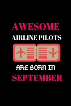 Paperback Awesome Airline Pilots Are Born in September: Airline Pilots Notebook Book