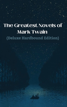 Paperback The Greatest Novels of Mark Twain (Deluxe Hardbound Edition) Book