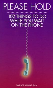 Paperback Please Hold: 102 Things to Do While You Wait on the Phone Book