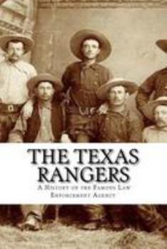 Paperback The Texas Rangers: A History of the Famous Law Enforcement Agency Book