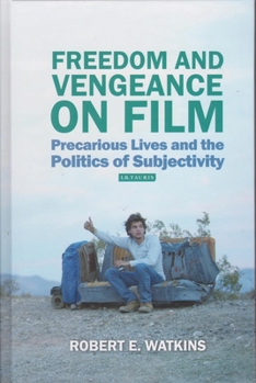 Paperback Freedom and Vengeance on Film: Precarious Lives and the Politics of Subjectivity Book