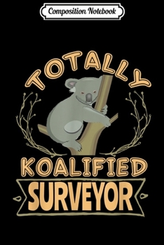 Composition Notebook: Koala Bear Surveyor Gift  Journal/Notebook Blank Lined Ruled 6x9 100 Pages