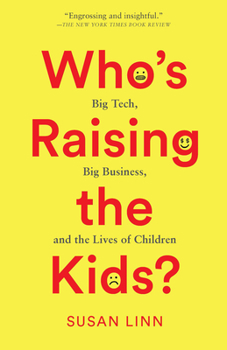 Paperback Who's Raising the Kids?: Big Tech, Big Business, and the Lives of Children Book