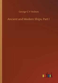 Paperback Ancient and Modern Ships, Part I Book