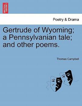 Paperback Gertrude of Wyoming; A Pennsylvanian Tale; And Other Poems. Book
