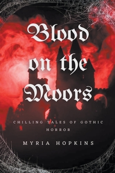 Paperback Blood on the Moors: Chilling Tales of Gothic Horror Book