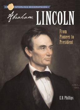 Paperback Sterling Biographies(r) Abraham Lincoln: From Pioneer to President Book