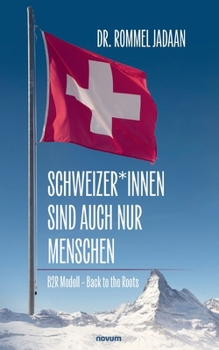Paperback Schweizer*innen sind auch nur Menschen: B2R Modell - Back to the Roots [German] Book