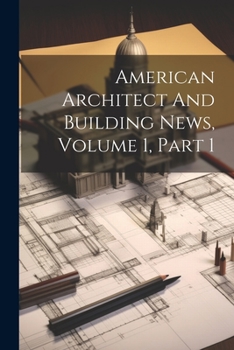 Paperback American Architect And Building News, Volume 1, Part 1 Book