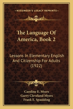 The Language Of America, Book 2: Lessons In Elementary English And Citizenship For Adults