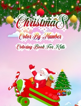 Christmas Color By Number Coloring Book For Kids: a beautiful coloring book with Christmas Gift For Kids