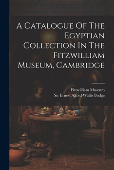 Paperback A Catalogue Of The Egyptian Collection In The Fitzwilliam Museum, Cambridge Book