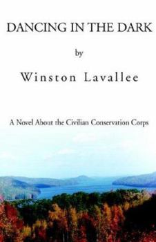 Paperback Dancing in the Dark: A Novel About the Civilian Conservation Corps Book