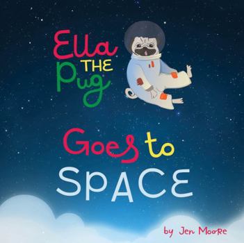 Paperback Ella The Pug Goes to Space Book