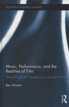 Hardcover Music, Performance, and the Realities of Film: Shared Concert Experiences in Screen Fiction Book