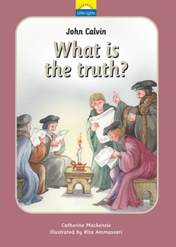 Hardcover John Calvin: What Is the Truth? Book