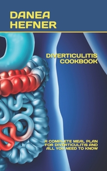 Paperback Diverticulitis Cookbook: A Complete Meal Plan for Diverticulitis and All You Need to Know Book