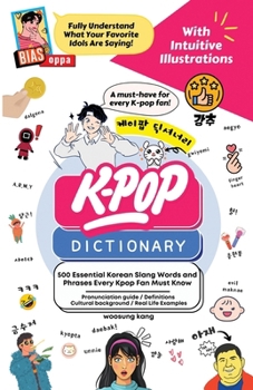 Paperback The KPOP Dictionary: 500 Essential Korean Slang Words and Phrases Every KPOP Fan Must Know Book