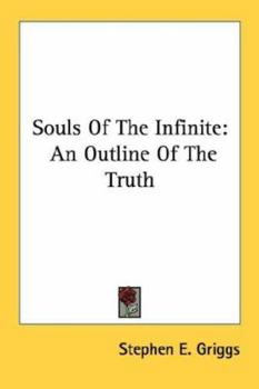 Paperback Souls Of The Infinite: An Outline Of The Truth Book