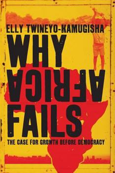 Paperback Why Africa Fails: The case for growth before democracy Book