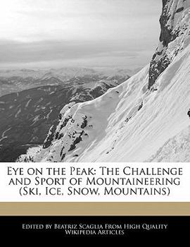 Paperback Eye on the Peak: The Challenge and Sport of Mountaineering (Ski, Ice, Snow, Mountains) Book