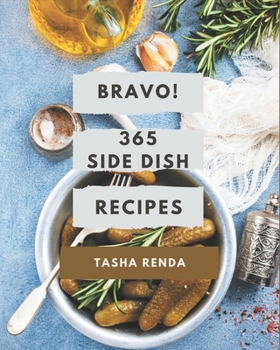 Paperback Bravo! 365 Side Dish Recipes: Home Cooking Made Easy with Side Dish Cookbook! Book