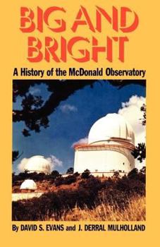 Hardcover Big and Bright: A History of the McDonald Observatory Book