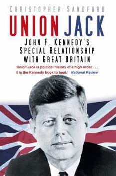 Hardcover Union Jack: John F. Kennedy's Special Relationship with Great Britain Book
