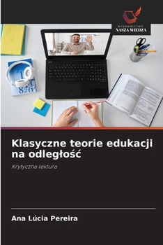 Klasyczne teorie edukacji na odleglosc (Polish Edition)