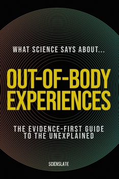 Paperback What Science Says About... Out-of-Body Experiences Book