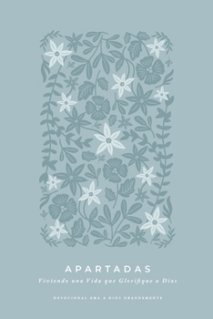 Apartadas: Viviendo una Vida que Glorifique a Dios: A Love God Greatly Spanish Bible Study Journal (Spanish Edition)