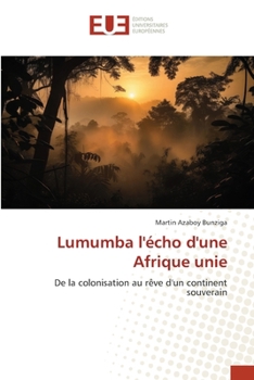 Lumumba l'écho d'une Afrique unie (French Edition)