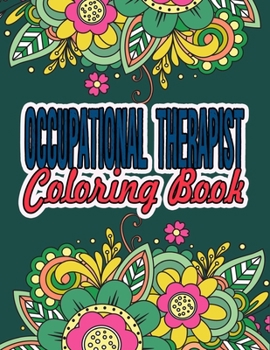 Paperback Occupational Therapist Coloring Book: Occupational Therapist Gift Ideas Color Away Your Stress Book