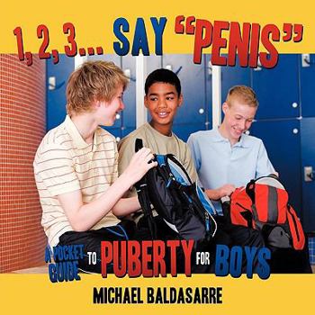 Paperback 1, 2, 3... Say, "Penis": A Pocket Guide to Puberty for Boys Book