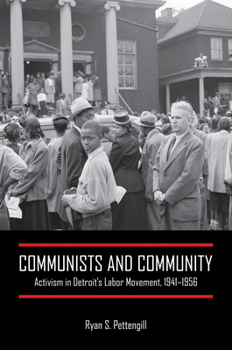 Paperback Communists and Community: Activism in Detroit's Labor Movement, 1941-1956 Book