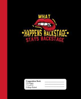 Paperback What Happens Backstage Stays Backstage: College Ruled Lined Composition Notebook (7.5" x 9.25) Book