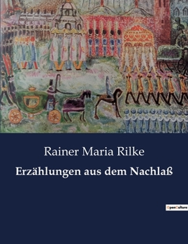 Paperback Erzählungen aus dem Nachlaß: Die verborgenen Geschichten eines poetischen Genies [German] Book